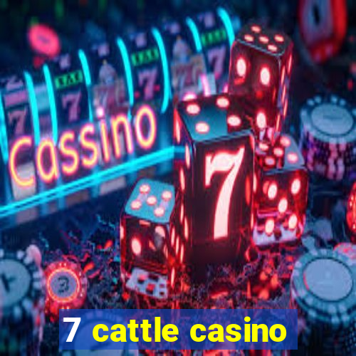 7 cattle casino